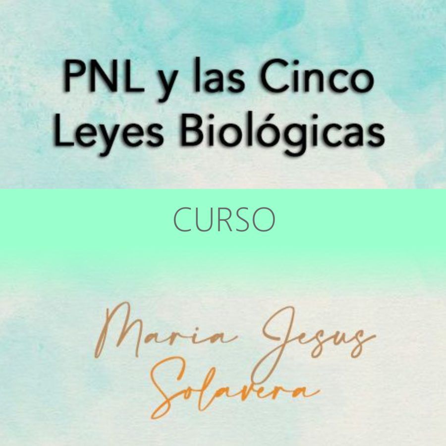 PNL y Las Cinco Leyes Biológicas · María Jesús Solavera Grau